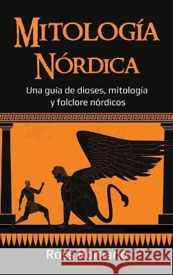 Mitologia Nordica: Una guia de dioses, mitologia y folclore nordicos Ross Romano   9781761038396 Ingram Publishing - książka