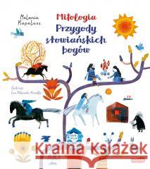 Mitologia. Przygody słowiańskich bogów Melania Kapelusz, Ewa Poklewska-Koziełło 9788327680297 Harperkids - książka