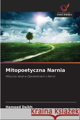 Mitopoetyczna Narnia Daikh, Hameed 9786208929497 Wydawnictwo Nasza Wiedza - książka