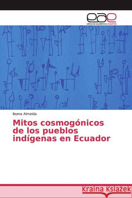 Mitos cosmogónicos de los pueblos indígenas en Ecuador Almeida, Ileana 9786200029119 Editorial Académica Española - książka