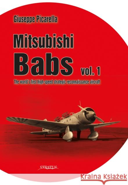 Mitsubishi Babs: The world's first high-speed strategic reconnaissance aircraft: Volume 1 Giuseppe Picarella 9788366549739 MMP - książka