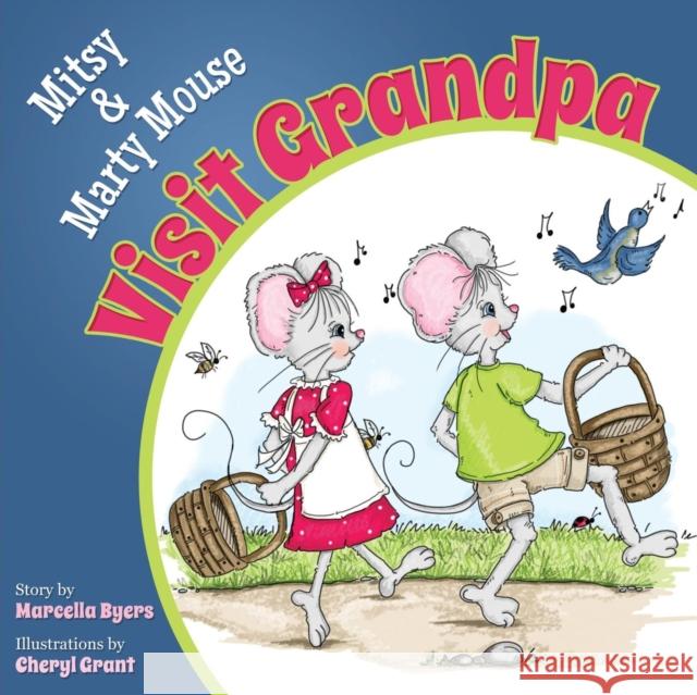Mitsy and Marty Mouse Visit Grandpa Marcella Byers Cheryl Grant 9781614487401 Morgan James Publishing - książka