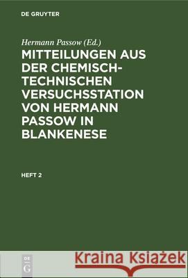 Mitteilungen aus der chemisch-technischen Versuchsstation von Hermann Passow in Blankenese No Contributor 9783112687413 de Gruyter - książka