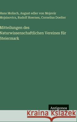 Mitteilungen des Naturwissenschaftlichen Vereines f?r Steiermark Hans Molisch Rudolf Hoernes Cornelius Doelter 9783386179096 Antigonos Verlag - książka