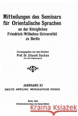 Mitteilungen des Seminars für Orientalische Sprachen an der Friedrich-Wilhelms-Universität zu Berlin Sachau, Eduard 9781519733801 Createspace Independent Publishing Platform - książka