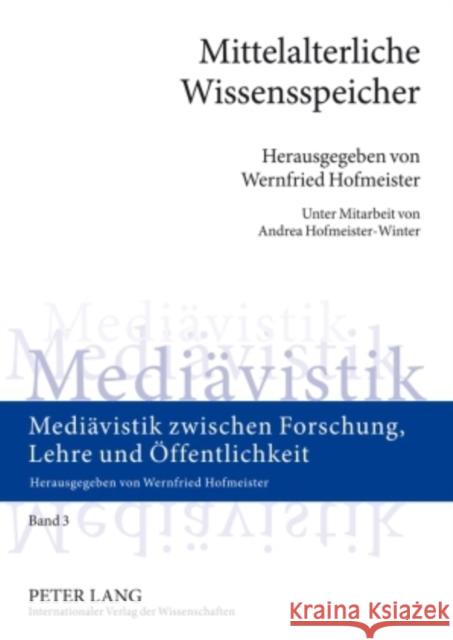 Mittelalterliche Wissensspeicher: Interdisziplinaere Studien Zur Verbreitung Ausgewaehlten 'Orientierungswissens' Im Spannungsfeld Von Gelehrsamkeit U Hofmeister, Wernfried 9783631574645 Peter Lang Gmbh, Internationaler Verlag Der W - książka