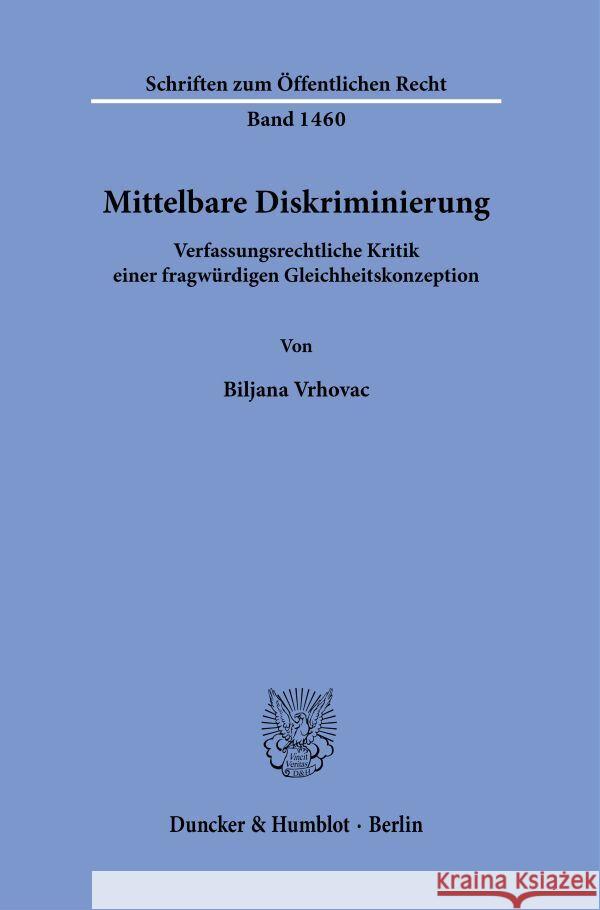 Mittelbare Diskriminierung: Verfassungsrechtliche Kritik Einer Fragwurdigen Gleichheitskonzeption Biljana Vrhovac 9783428183104 Duncker & Humblot - książka