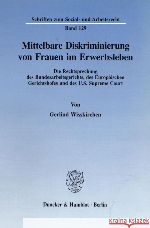Mittelbare Diskriminierung Von Frauen Im Erwerbsleben: Die Rechtsprechung Des Bundesarbeitsgerichts, Des Europaischen Gerichtshofes Und Des U.S. Supre Gerlind Wisskirchen 9783428080243 Duncker & Humblot - książka