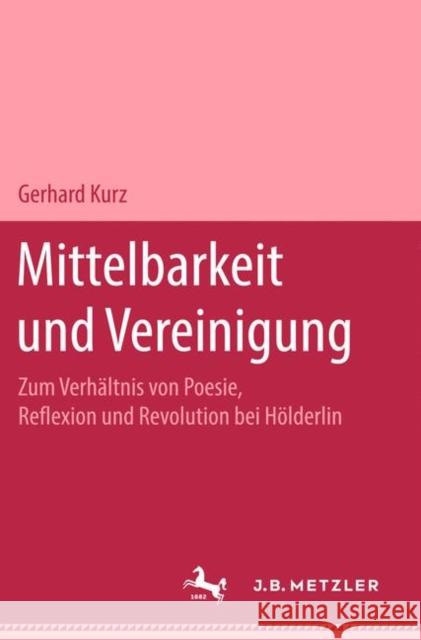 Mittelbarkeit Und Vereinigung Kurz, Gerhard 9783476995865 J.B. Metzler - książka