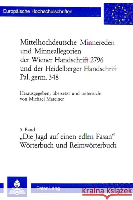 Mittelhochdeutsche Minnereden Und Minneallegorien Der Wiener Handschrift 2796 Und Der Heidelberger Handschrift Pal. Germ. 348: 5. Band: «Die Jagd Auf Mareiner, Michael 9783039106691 Peter Lang Gmbh, Internationaler Verlag Der W - książka