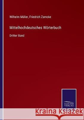 Mittelhochdeutsches Wörterbuch: Dritter Band Zarncke, Friedrich 9783375085223 Salzwasser-Verlag - książka