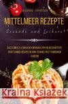 Mittelmeer Rezepte Gesunde und Leckere Johnson, Joanna 9783756536061 epubli