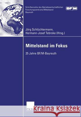 Mittelstand Im Fokus: 25 Jahre Bf/M-Bayreuth J. Rg Sch Hermann-Josef Tebroke 9783322816788 Deutscher Universitats Verlag - książka