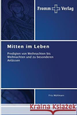 Mitten im Leben Mühlmann, Fritz 9783841604224 Fromm Verlag - książka