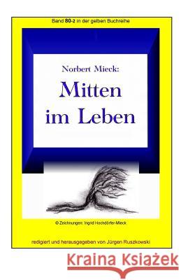 Mitten im Leben: Band 80-2 in der gelben Buchreihe bei Juergen Ruszkowski Mieck, Norbert 9781530707614 Createspace Independent Publishing Platform - książka