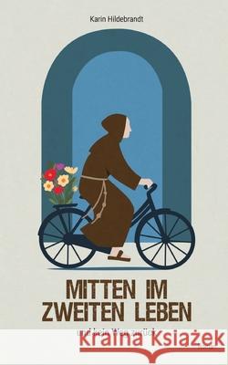 Mitten im zweiten Leben Hildebrandt, Karin 9783384581907 tredition - książka