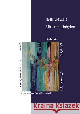 Mitten in Babylon Hedil Al-Rashid, Fouad El-Auwad El-Auwad 9783756820276 Books on Demand - książka