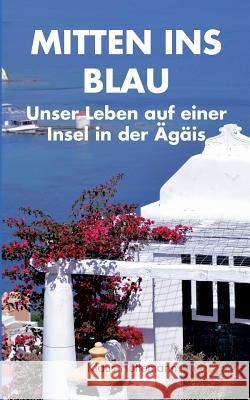 Mitten ins Blau: Unser Leben auf einer Insel in der Ägäis Klaus Hüttemann 9783746098357 Books on Demand - książka