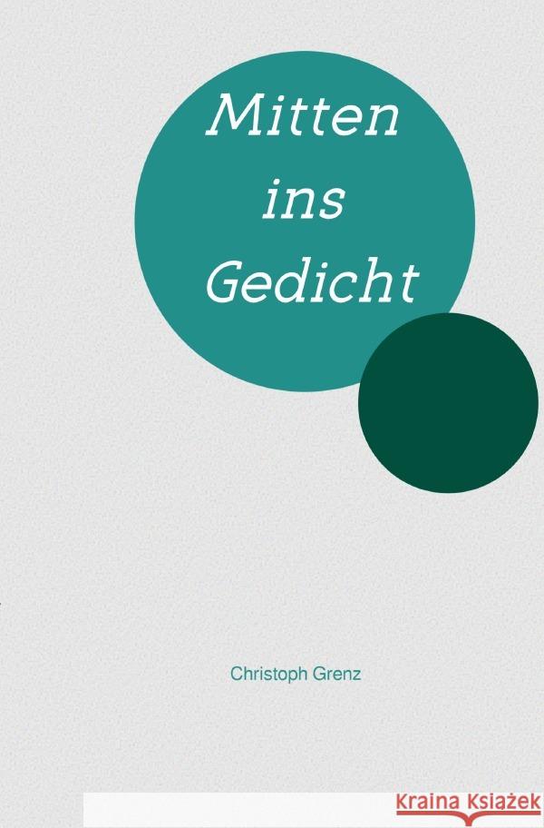 Mitten ins Gedicht Grenz, Christoph 9783754977033 epubli - książka
