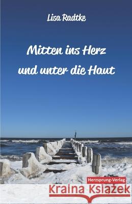 Mitten ins Herz und unter die Haut Radtke, Lisa 9783960740391 Herzsprung - książka