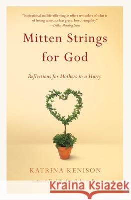 Mitten Strings for God: Reflections for Mothers in a Hurry Katrina Kenison 9780446676939 Time Warner Trade Publishing - książka