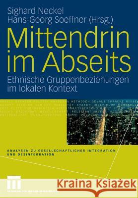 Mittendrin Im Abseits: Ethnische Gruppenbeziehungen Im Lokalen Kontext Neckel, Sighard 9783531147109 VS Verlag - książka