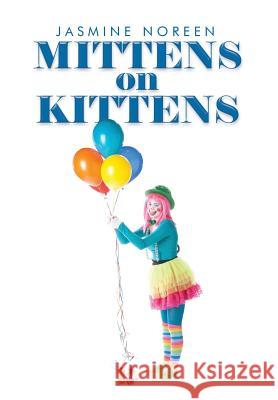 Mittens on Kittens Jasmine Noreen 9781499018479 Xlibris Corporation - książka