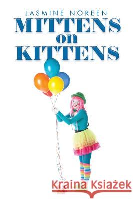 Mittens on Kittens Jasmine Noreen 9781499018608 Xlibris Corporation - książka