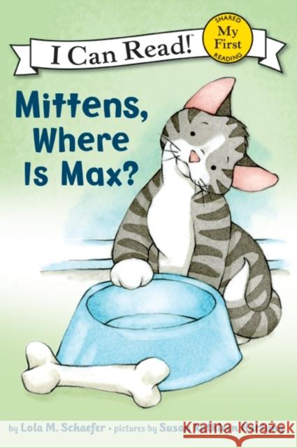 Mittens, Where Is Max? Lola M. Schaefer Susan Kathleen Hartung 9780061702266 HarperCollins - książka