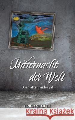 Mitternacht der Welt: Born after midnight Erich Skopek 9783991319566 Novum Pro - książka