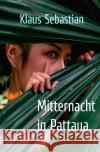 Mitternacht in Pattaya Sebastian, Klaus 9783756500079 epubli