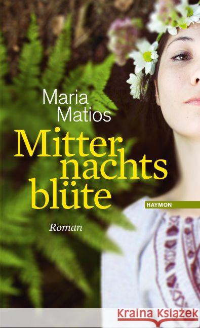 Mitternachtsblüte : Roman Matios, Maria 9783709971635 Haymon Verlag - książka