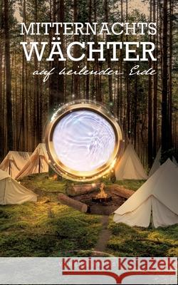 Mitternachtsw?chter: Auf heilender Erde Verena Preu? 9783695179527 Bod - Books on Demand - książka