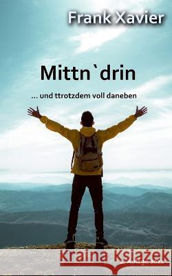 Mittn'drin: ... und trotzdem voll daneben! Frank Xavier 9783756212163 Bod - Books on Demand - książka