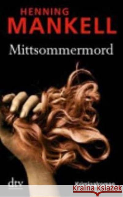 Mittsommermord : Kriminalroman. Ausgezeichnet mit dem Corine - Internationaler Buchpreis, Kategorie Belletristik 2001 und dem Deutschen Krimi-Preis, Kategorie International 2001 Mankell, Henning Butt, Wolfgang  9783423212182 DTV - książka