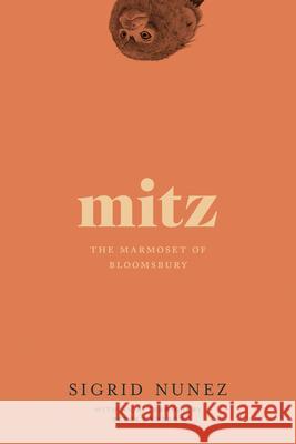 Mitz: The Marmoset of Bloomsbury Sigrid Nunez Peter Cameron 9781593765828 Soft Skull Press - książka