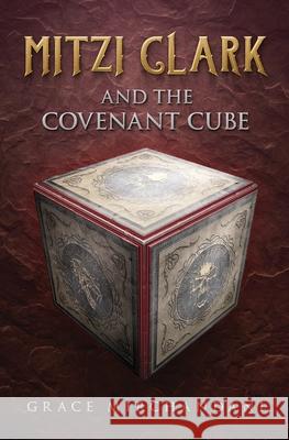 Mitzi Clark and the Covenant Cube Grace Mirchandani 9781087940021 Grace Mirchandani - książka