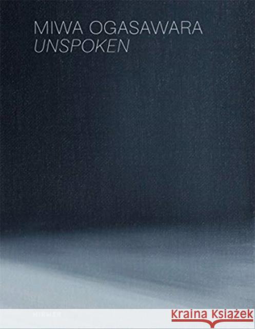 Miwa Ogasawara: Unspoken Kristine Bilkau Nicola Graef Sayako Mizuta 9783777437170 Hirmer Verlag GmbH - książka