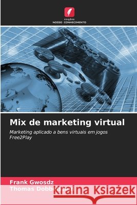 Mix de marketing virtual Gwosdz, Frank, Dobbelstein, Thomas 9786209740497 Edições Nosso Conhecimento - książka