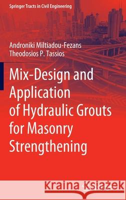 Mix-Design and Application of Hydraulic Grouts for Masonry Strengthening Androniki Miltiadou-Fezans Theodosios P. Tassios 9783030859640 Springer - książka