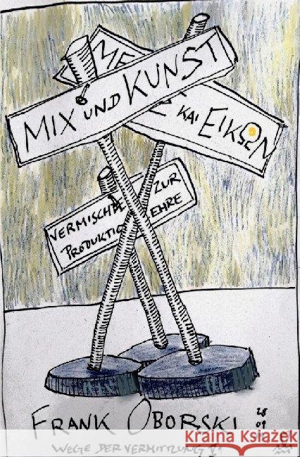 Mix und Kunst : MELOS KAI EIKON - Vermischtes zur Produktionslehre Oborski, Frank 9783750239555 epubli - książka