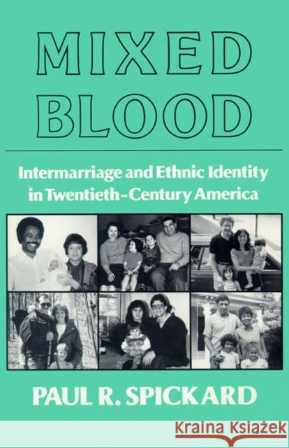 Mixed Blood: Intermarriage & Ethnic: Intermarriage and Ethnic Identity in Twentieth Century America Paul R. Spickard 9780299121143 University of Wisconsin Press - książka