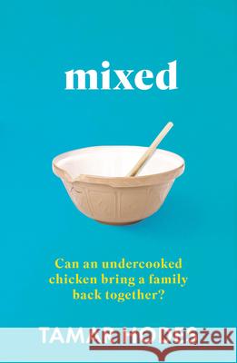 Mixed: Can an undercooked chicken bring a family back together? Tamar Hodes 9781915643230 Legends Press - książka