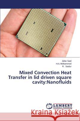 Mixed Convection Heat Transfer in lid driven square cavity: Nanofluids Said, Zafar 9783659480157 LAP Lambert Academic Publishing - książka