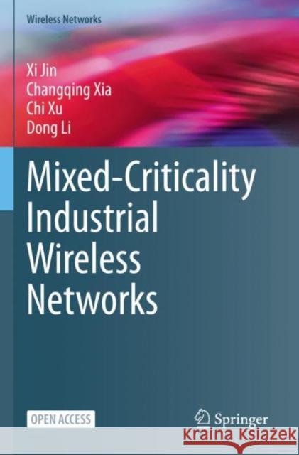 Mixed-Criticality Industrial Wireless Networks XI Jin Changqing Xia Chi Xu 9789811989247 Springer - książka