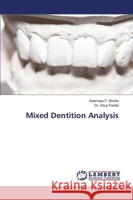 Mixed Dentition Analysis Bhobe Anamaya P.                         Panda Dr Anup 9783659801358 LAP Lambert Academic Publishing - książka