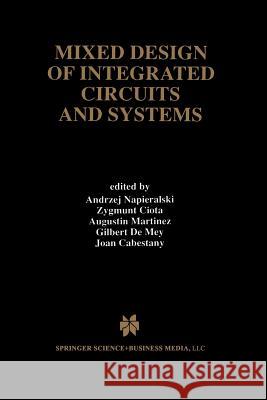 Mixed Design of Integrated Circuits and Systems Andrzej Napieralski Zygmunt Ciota Augustin Martinez 9781461375869 Springer - książka
