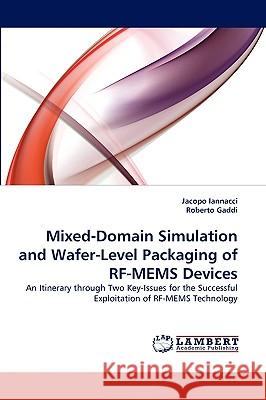 Mixed-Domain Simulation and Wafer-Level Packaging of RF-Mems Devices Jacopo Iannacci, Roberto Gaddi 9783838364216 LAP Lambert Academic Publishing - książka