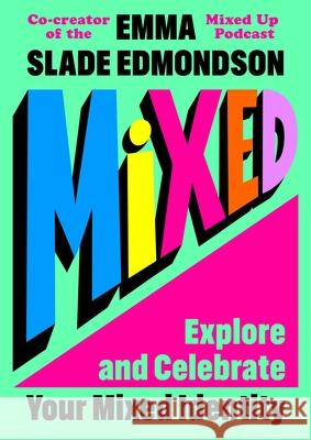 Mixed: Explore and Celebrate Your Mixed Identity Emma Slade Edmondson 9781035041619 Pan Macmillan - książka