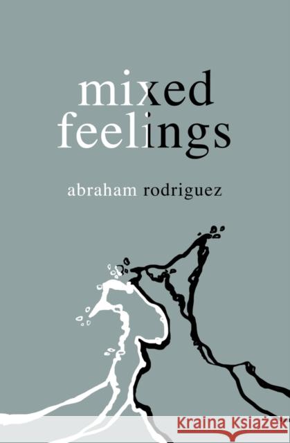 Mixed Feelings Abraham Rodriguez 9781771682701 Central Avenue Publishing - książka